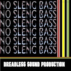 Dreadless Sound - No sleng bass