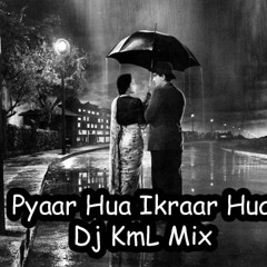 Pyaar Hua Ikraar Hua Dj KmL MiX