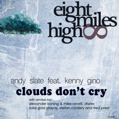 Andy Slate feat. Kenny Gino - Clouds Don't Cry (Stefan Cordery Remix) [Eightmileshigh]