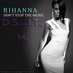 Rihanna - Dont Stop The Music Remix(Dj Sunny In The MIx)