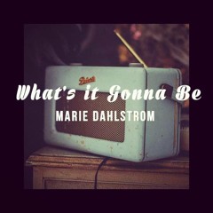 Marie Dahlstrøm - What's It Gonna Be