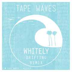 Drifting - Tape Waves (Whitely Remix-Featured on Poolside.FM!)