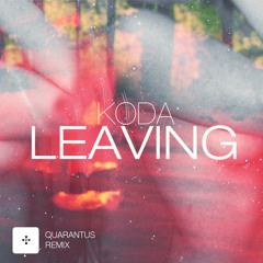 KODA - Leaving (Quarantus Remix)