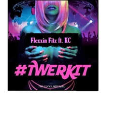 Twerk It Flexxin Fitz ft. KC