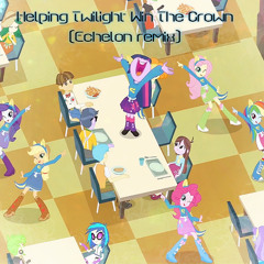 Equestria Girls - Helping Twilight Win the Crown (Echelon remix)