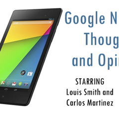 Episode 3: Nexus 7 (2nd Generation) Thoughts, Opinions and Specifications