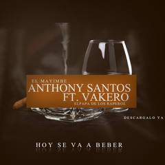 Vakero Ft. Anthony Santos - Hoy Se va a Beber