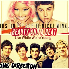 Beauty And A Beat/Live While We're Young-Justin Bieber Ft. Nicki Minaj and One Direction