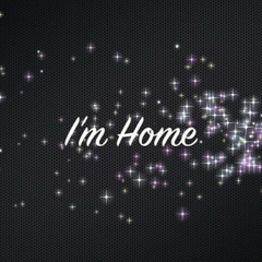 "I'm Home"