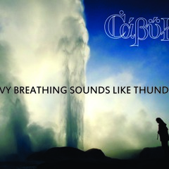 Heavy Breathing Sounds Like Thunder