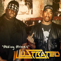 Illustrated - Making Moves (Ft Biggie & Tupac)