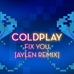 Coldplay - Fix You (Aylen Remix)