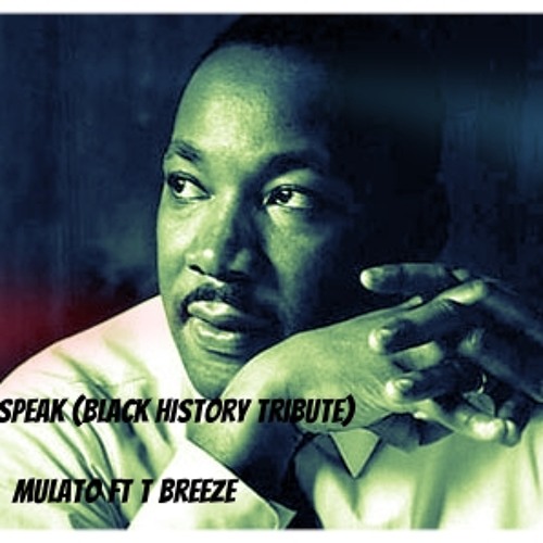 Mulato ft T Breeze - Speak ( Black History Tribute )