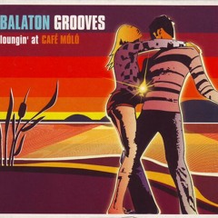Délibáb - Le Garage - Balaton Grooves (Loungin' At Café Móló)