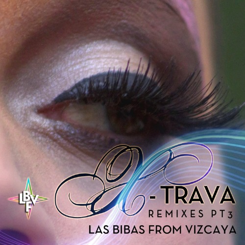 Las Bibas From Vizcaya "X-Trava" (Luiz Pareto Remix)