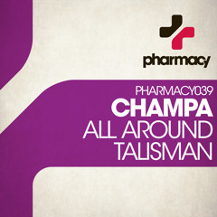 Champa - All Around / Talisman EP (Previews) - Pharmacy Records - Out Now