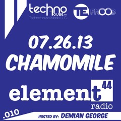 Element44 Radio 010 Chamomile July 26 2013
