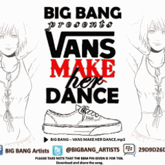 BIG BANG-Vans Make Her Dance