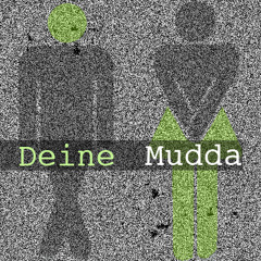 Deine Mudda