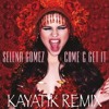 Download Salena Gomez - COME AND GET IT (Kayatik Remix) Salena Gomez - COME AND GET IT (Kayatik Remix)