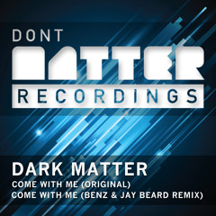 Come With Me (Original) - Dark Matter