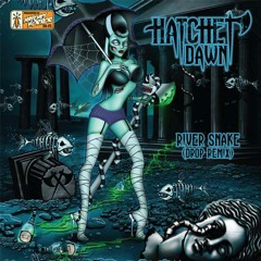 2013 - HATCHET DAWN - River Snake (Drop RMX)
