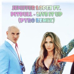 Jeniffer Lopez ft. Pitbull - Live It Up (PYRO Remix)