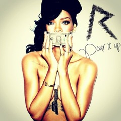 Pour It Up (Rihanna Cover/Refix)
