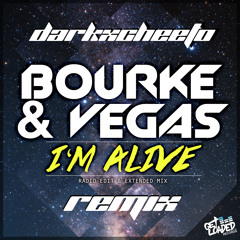 Bourke & Vegas - I'm Alive (DarkxCheeto Remix)