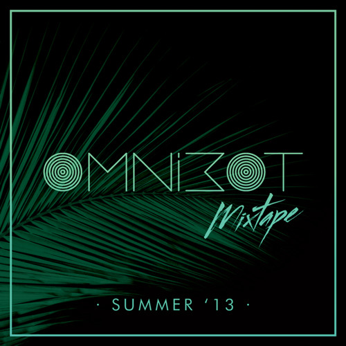 Omnibot | Mixtape · Summer '13