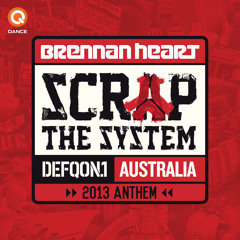 Brennan Heart - Scrap The System (Defqon.1 Australia 2013 Anthem)