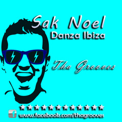 Sak Noel - Danza Ibiza - Tha Grooves