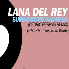 Lana Del Rey x Cedric Gervais - Summertime Sadness (ETC!ETC! Remix)