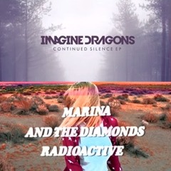 Radioactive vs Radioactive - Imagine Dragons and Marina and the Diamonds Mashup