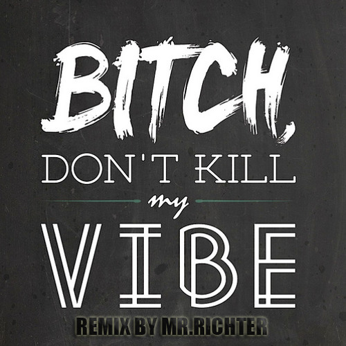 bitch dont kill my vibe neon sign