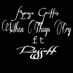When Thugs Cry By: Karuso Griffin Ft. Rajjahh