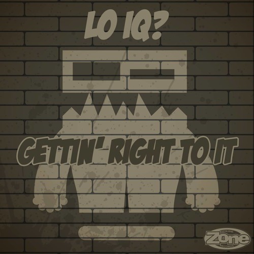 Lo IQ? - Gettin' Right To It (Original Mix) [Zone Records]