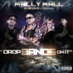 Mally Mall - Drop Bands On It (feat. Wiz Khalifa, Tyga & Fresh)