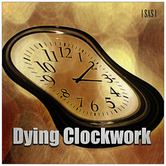 Dying Clockwork / SAS