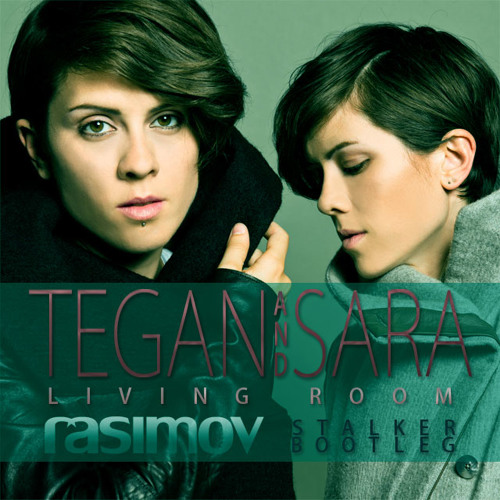 Tegan And Sara Living Room Rasimov Stalker Bootleg By
