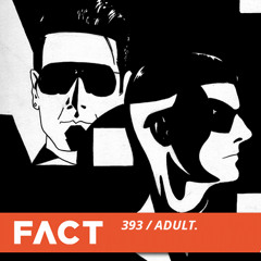 FACT mix 393 - ADULT. (Jul '13)