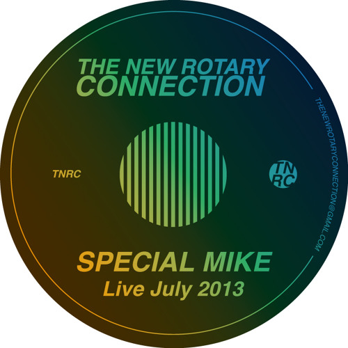 Special Mike - Live At The New Rotary Connection (July 17th  2013)