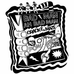 CRACK-T & MAZE - BAD MAN AH BAD MAN