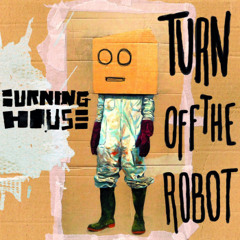 BURNING HOUSE " Turn Off The Robot " ( Nemone BBC 6 MUSIC RIP ) Naïve 09.09.13