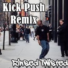 Kick Push Proper Twisted REMIX. Rinsed Twisted