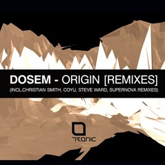 Dosem - Origin (Christian Smith Remix) [Tronic]