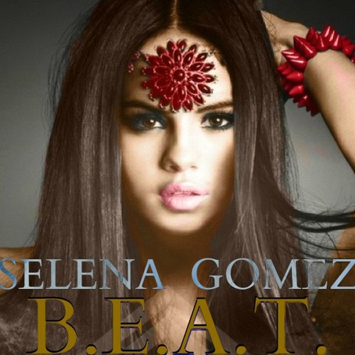 Stream Selena Gomez - B.E.A.T. (Full Song) By Offical Sel Marie Gomez ...