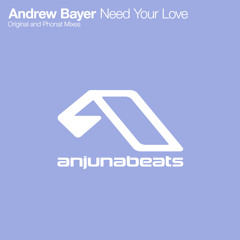 Andrew Bayer - Need Your Love (Original Mix)