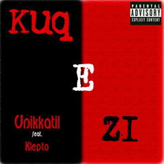Unikkatil - Kuq E Zi (feat. Klepto)