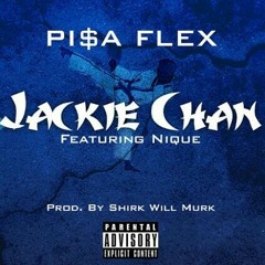 JACKIE CHAN - FT. **NIQUE** && PI$A FLEX